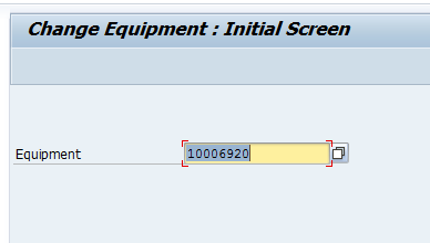 Change Equipment – Initial Screen with Equipment Number
